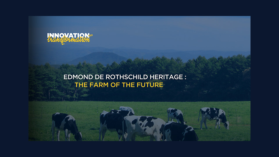 Edmond de Rothschild Heritage : The Farm of the future